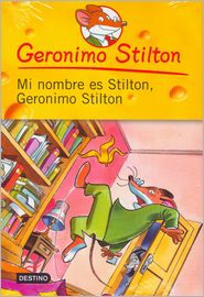 Mi Nombre es Stilton, Geronimo Stilton (My Name Is Stilton, Geronimo Stilton: Geronimo Stilton Series #19)