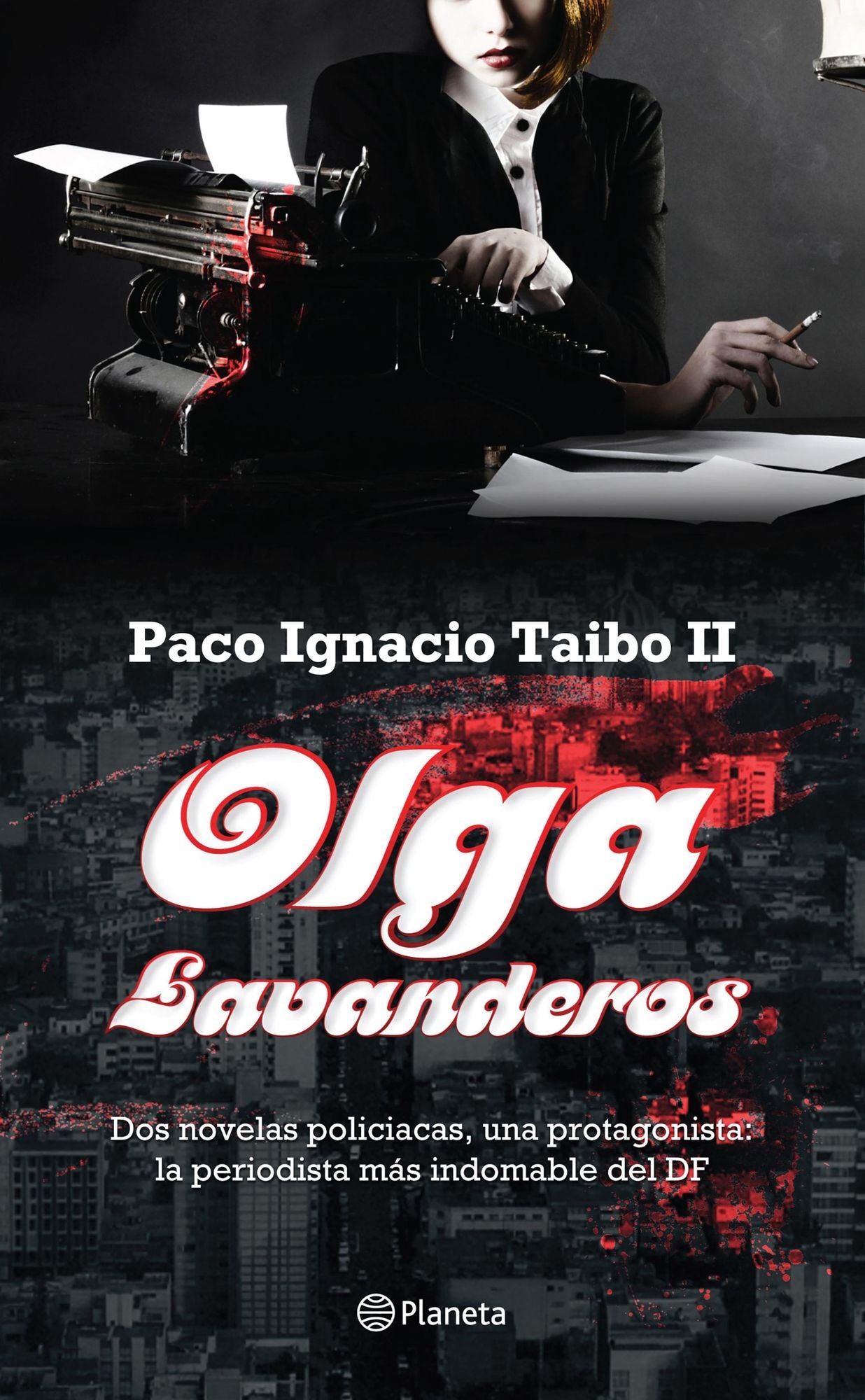 Olga Lavanderos: Dos novelas policiacas, una protagonista: la periodista más indomable del DF