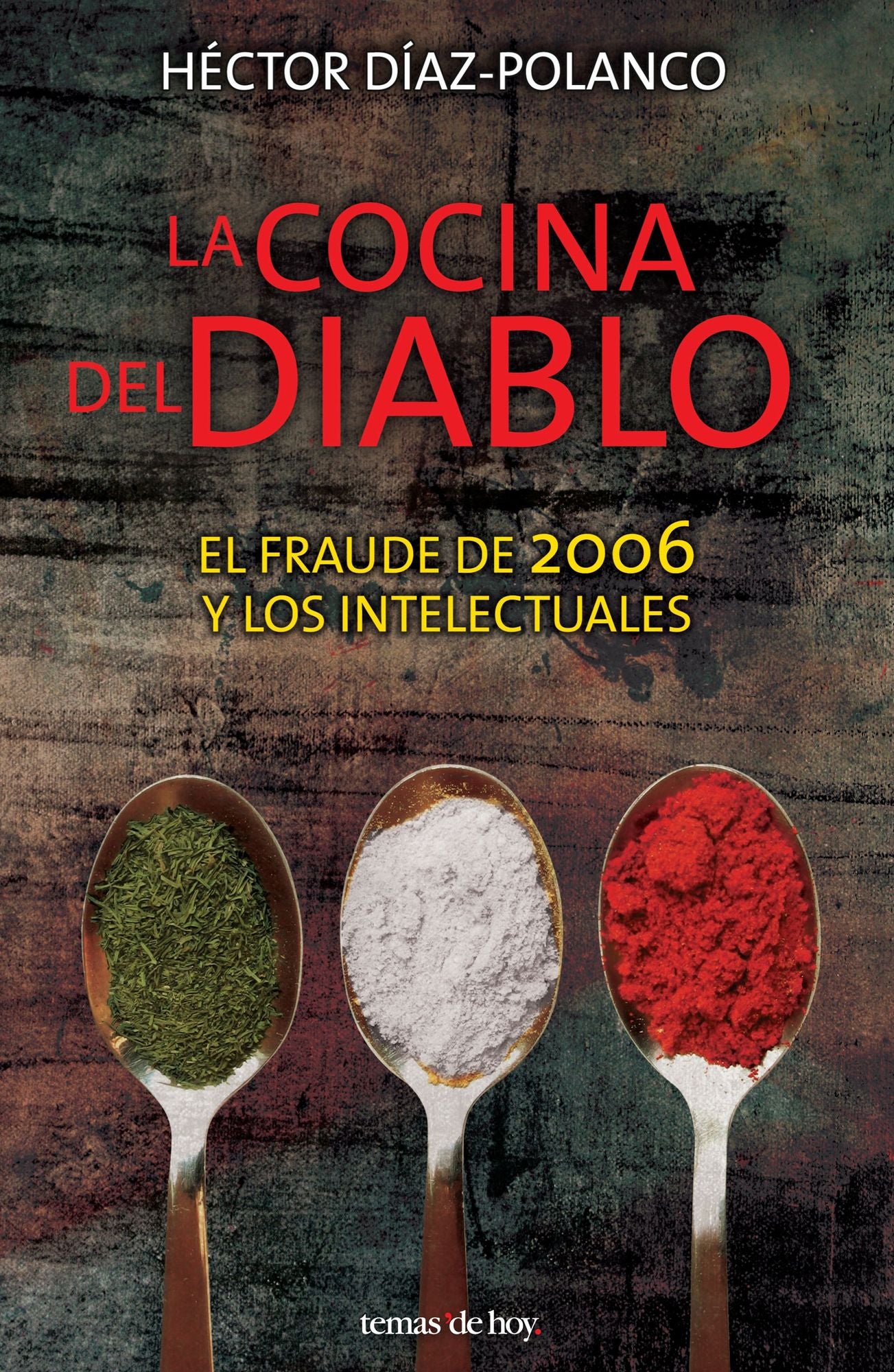 La cocina del diablo: El fraude del 2006 y los intelectuales