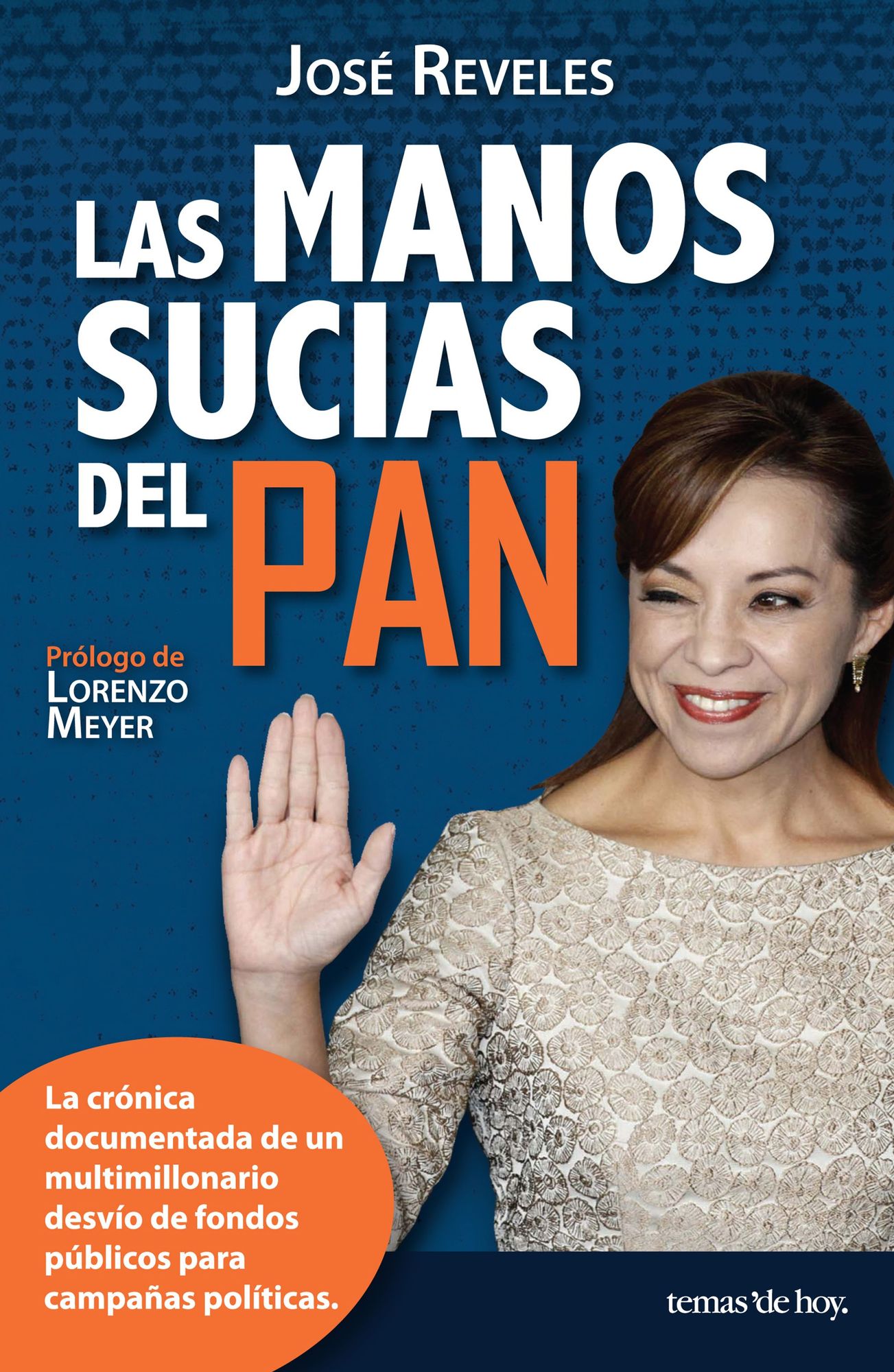 Las manos sucias del PAN (Edic. revisada): La crónica documentada de un multimillonario desvío de fondos públicos para campañas políticas