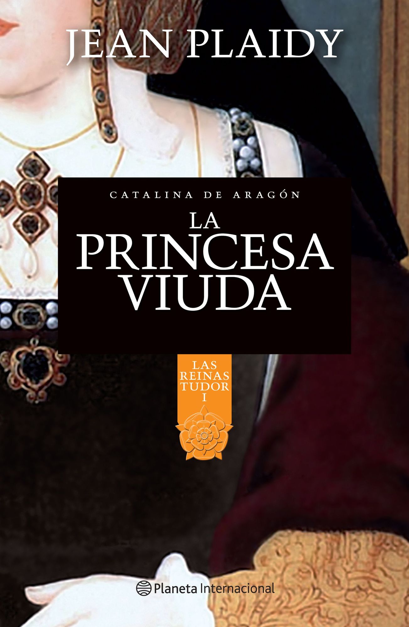 La princesa viuda. Catalina de Aragón: Las reinas Tudor I