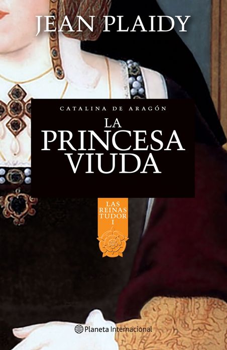La princesa viuda. Catalina de Aragón: Las reinas Tudor I