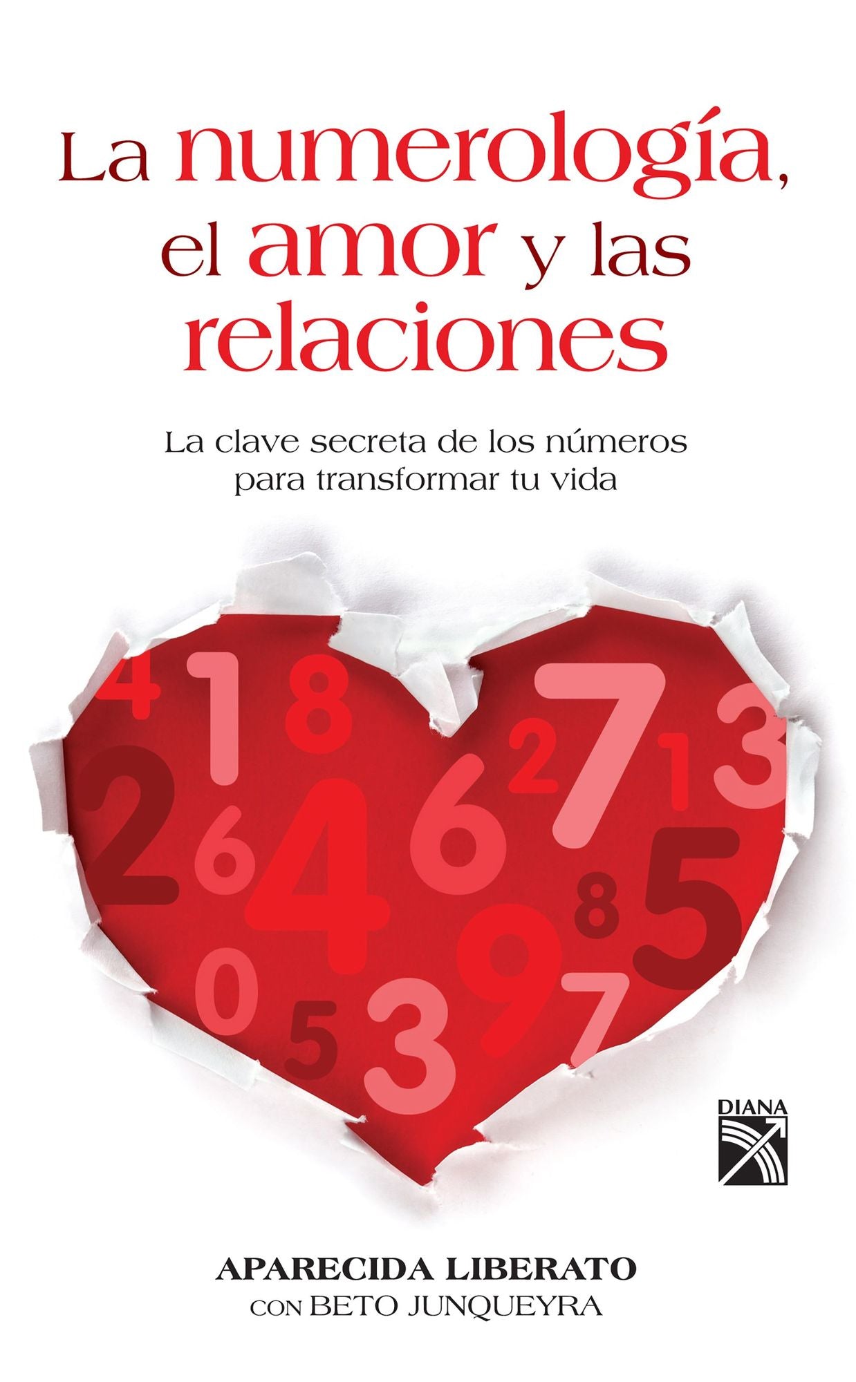La numerología, el amor y las relaciones: La clave secreta de los números para transformar tu vida