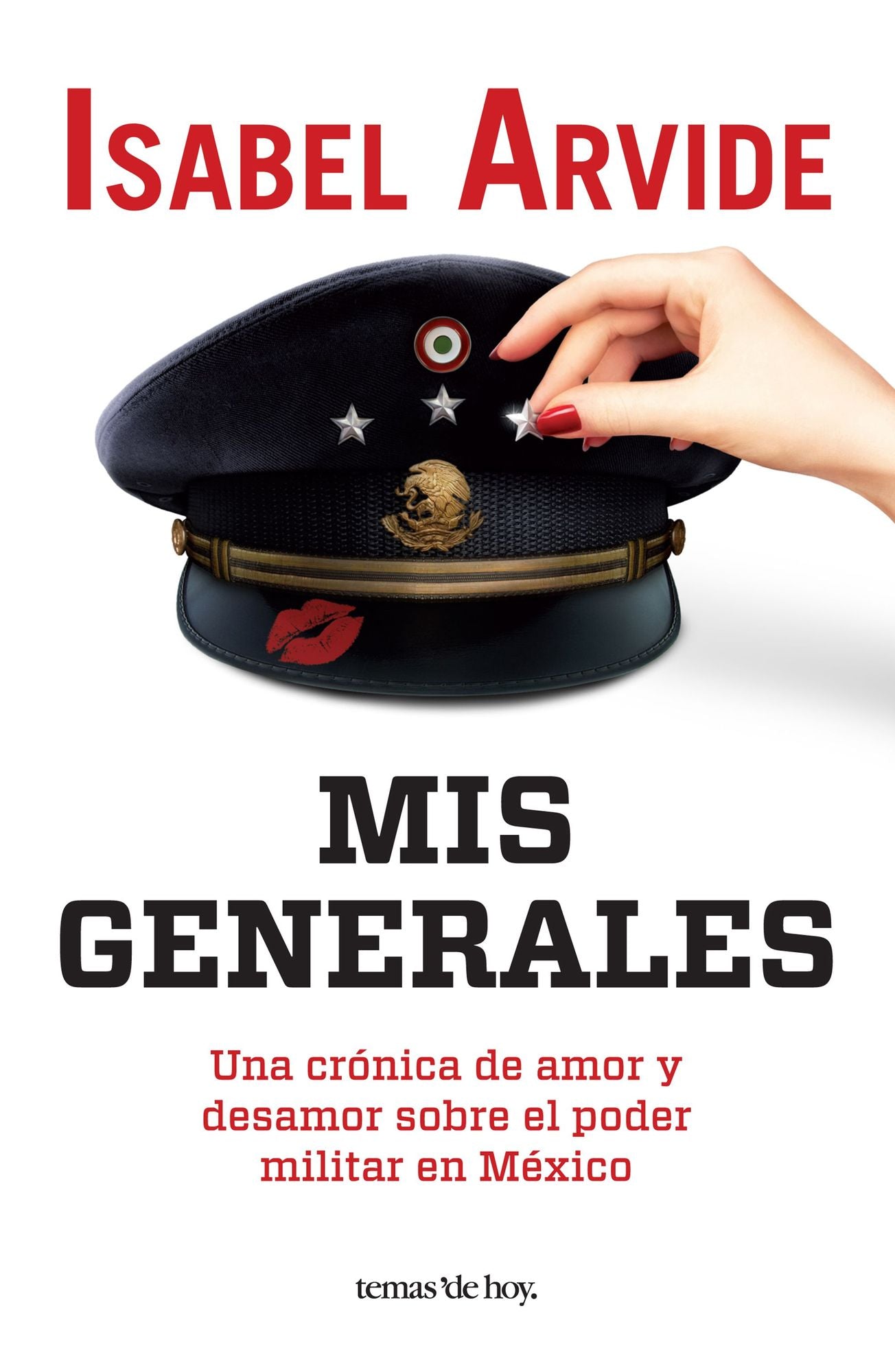 Mis generales: Una crónica de amor y desamor sobre el poder militar en México