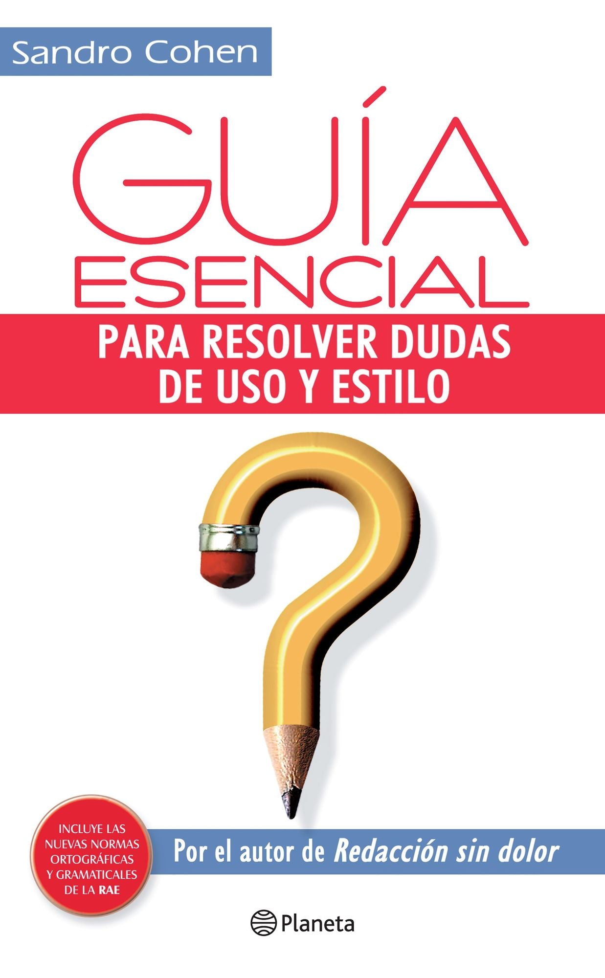 Guía esencial para resolver dudas de uso y estilo: para resolver dudas de uso y estilo