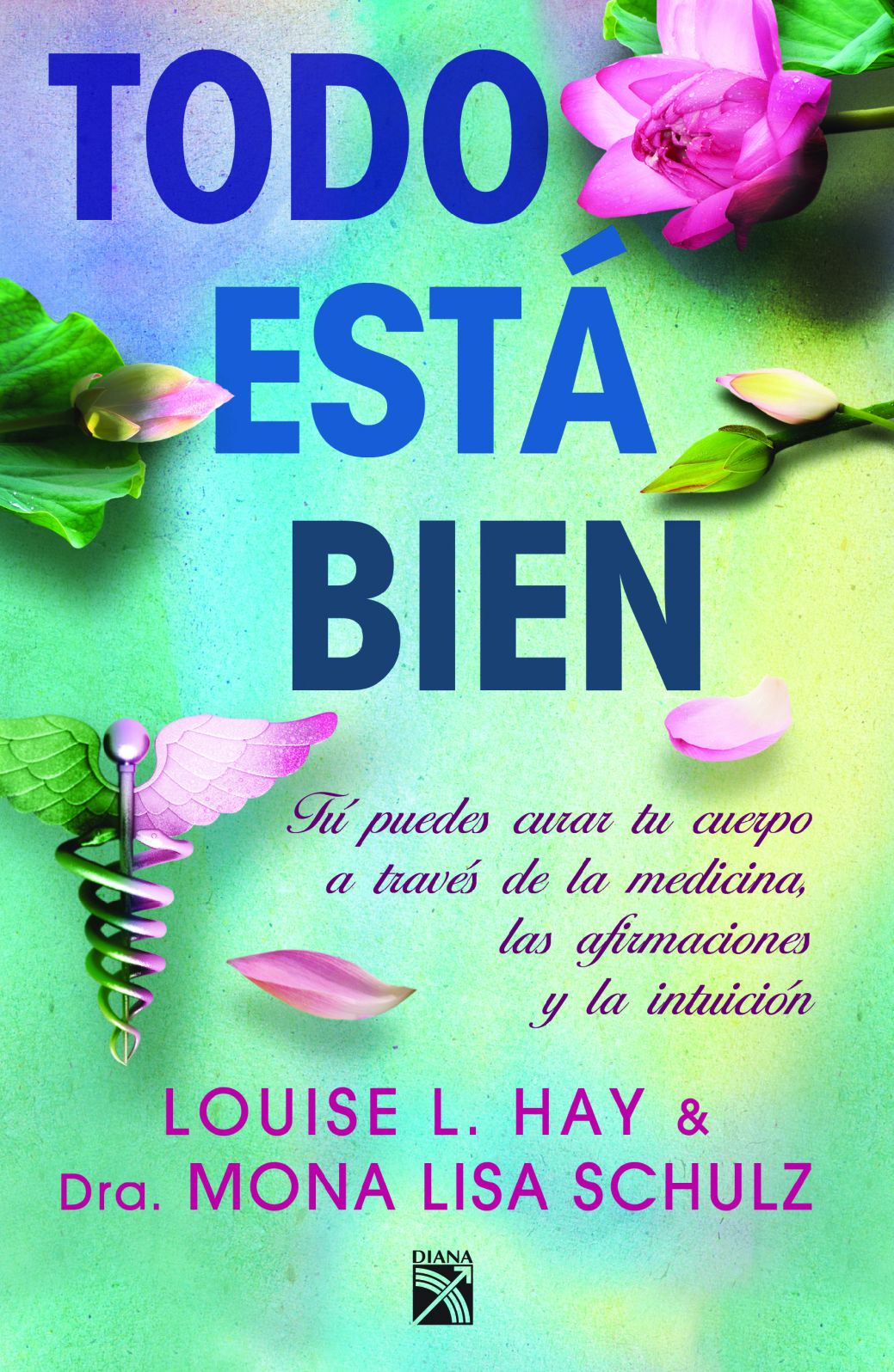 Todo está bien (All Is Well: Heal Your Body with Medicine, Affirmations, and Intuition)