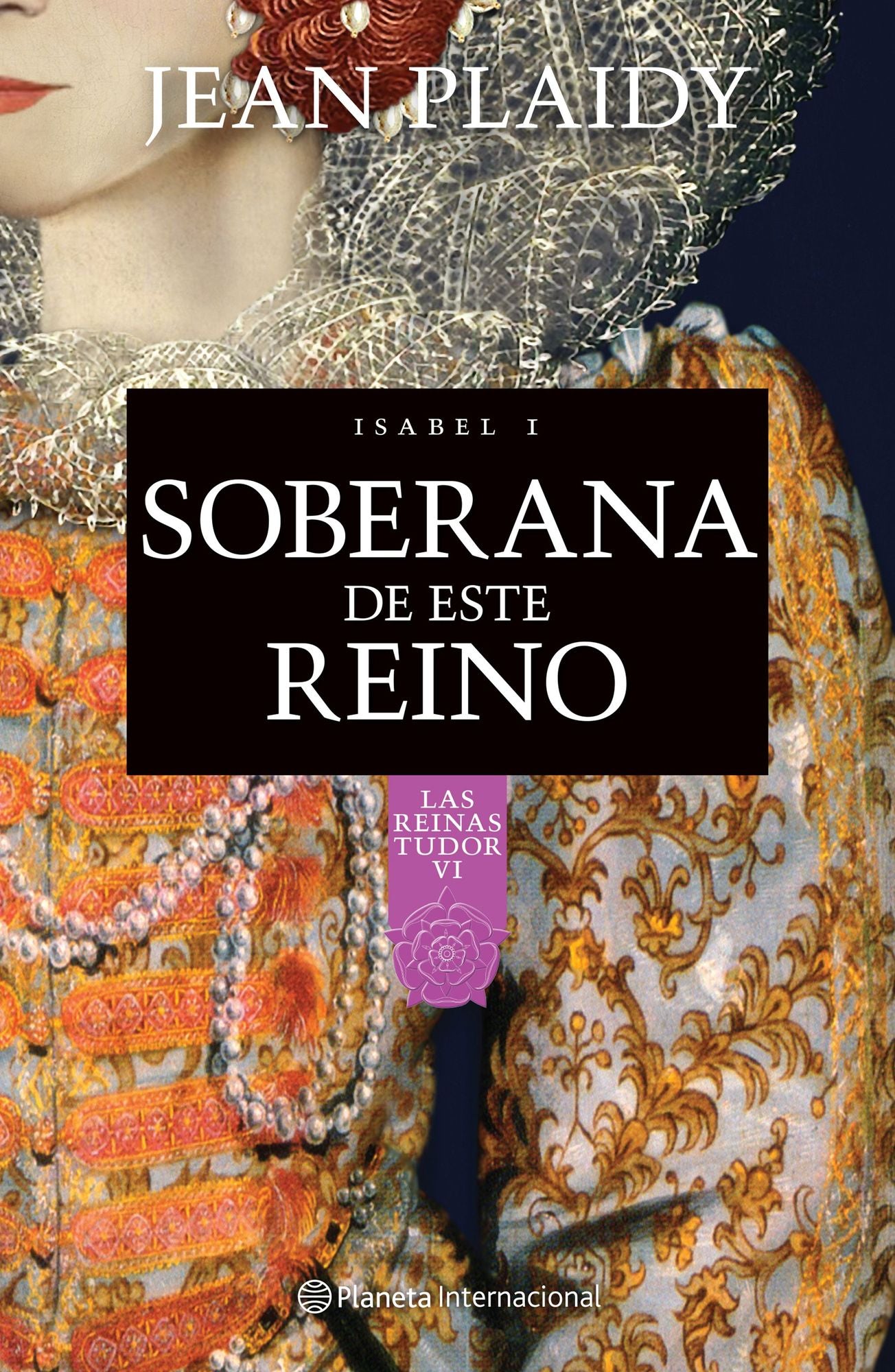Soberana de este reino. Isabel I: Las reinas Tudor VI