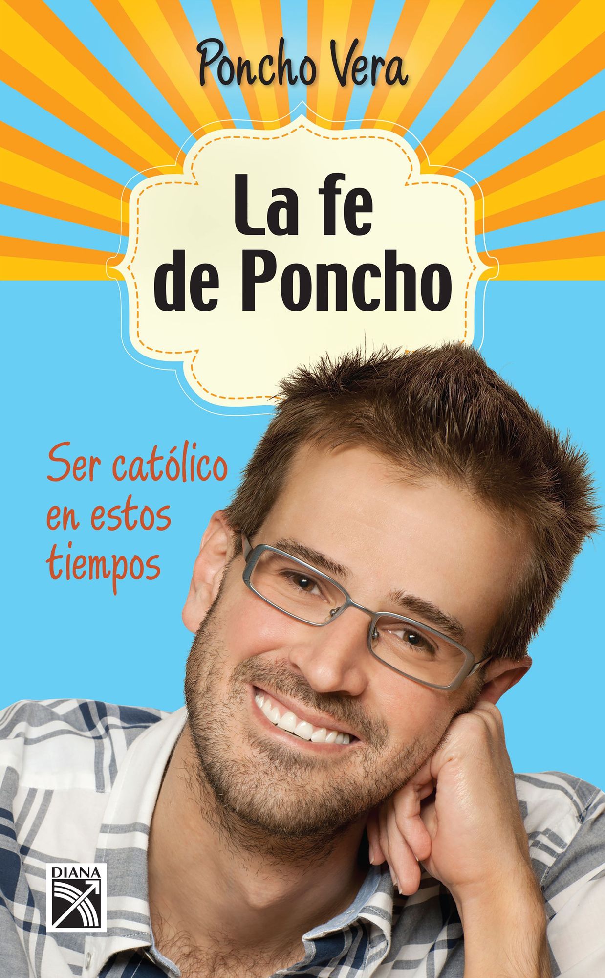 La fe de Poncho: Ser católico en estos tiempos
