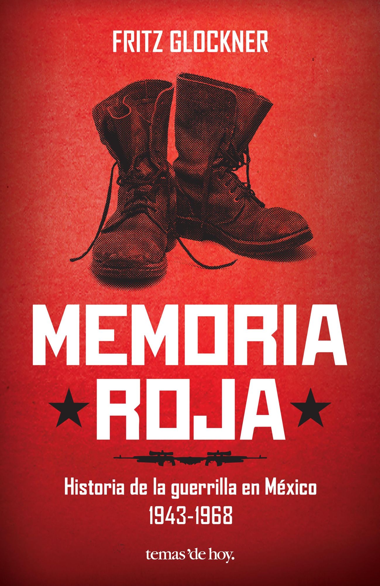 Memoria roja: Historia de una guerrilla en México 1943-1968