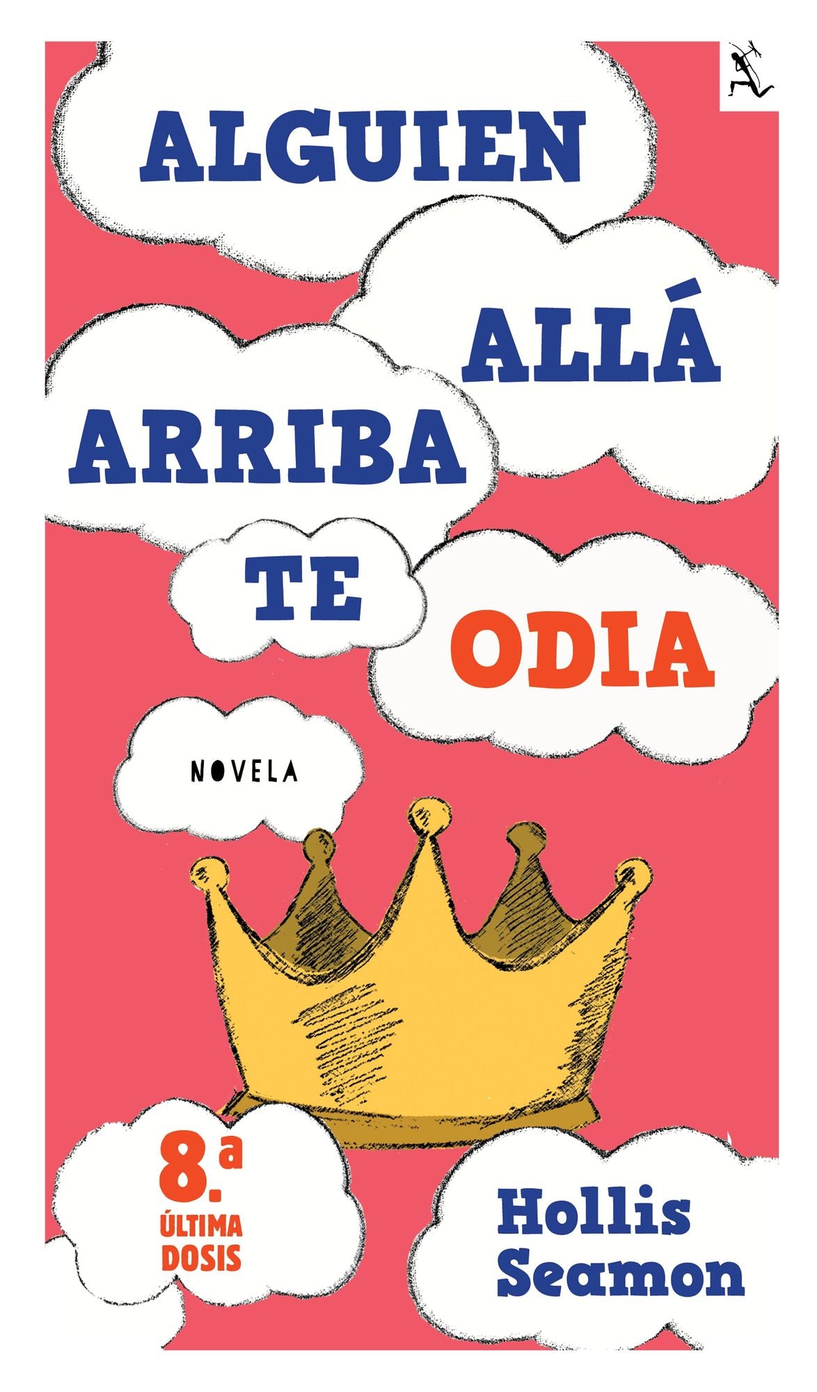 Alguien Alla Arriba Te Odia (8a. y última dosis)