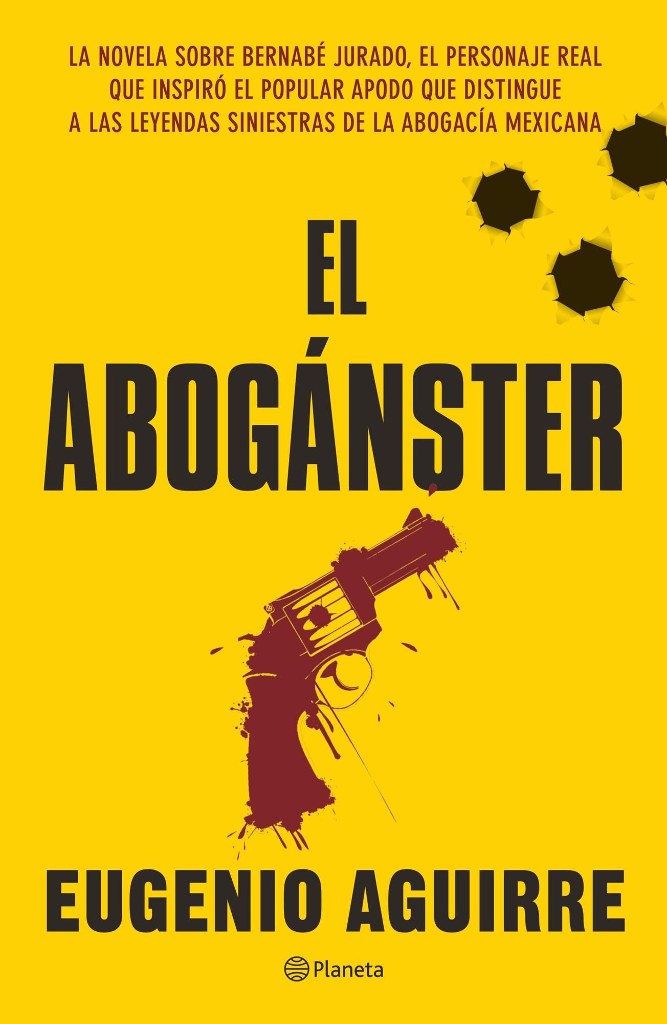 El aboganster: La novela sobre Bernabé Jurado