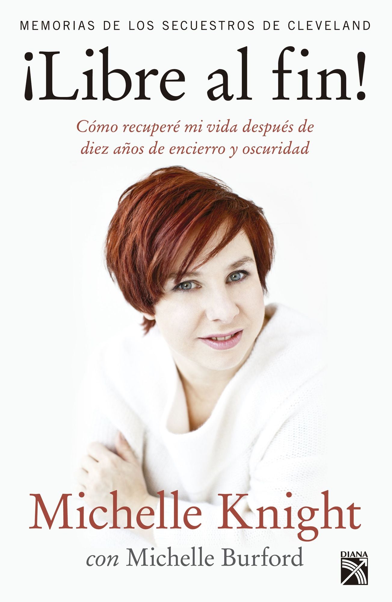 Libre al fin!: Memorias de los secuestros de Cleveland