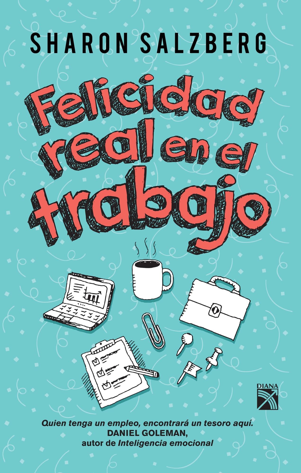 Felicidad real en el trabajo: Quien tenga un empleo, encontrará un tesoro aquí