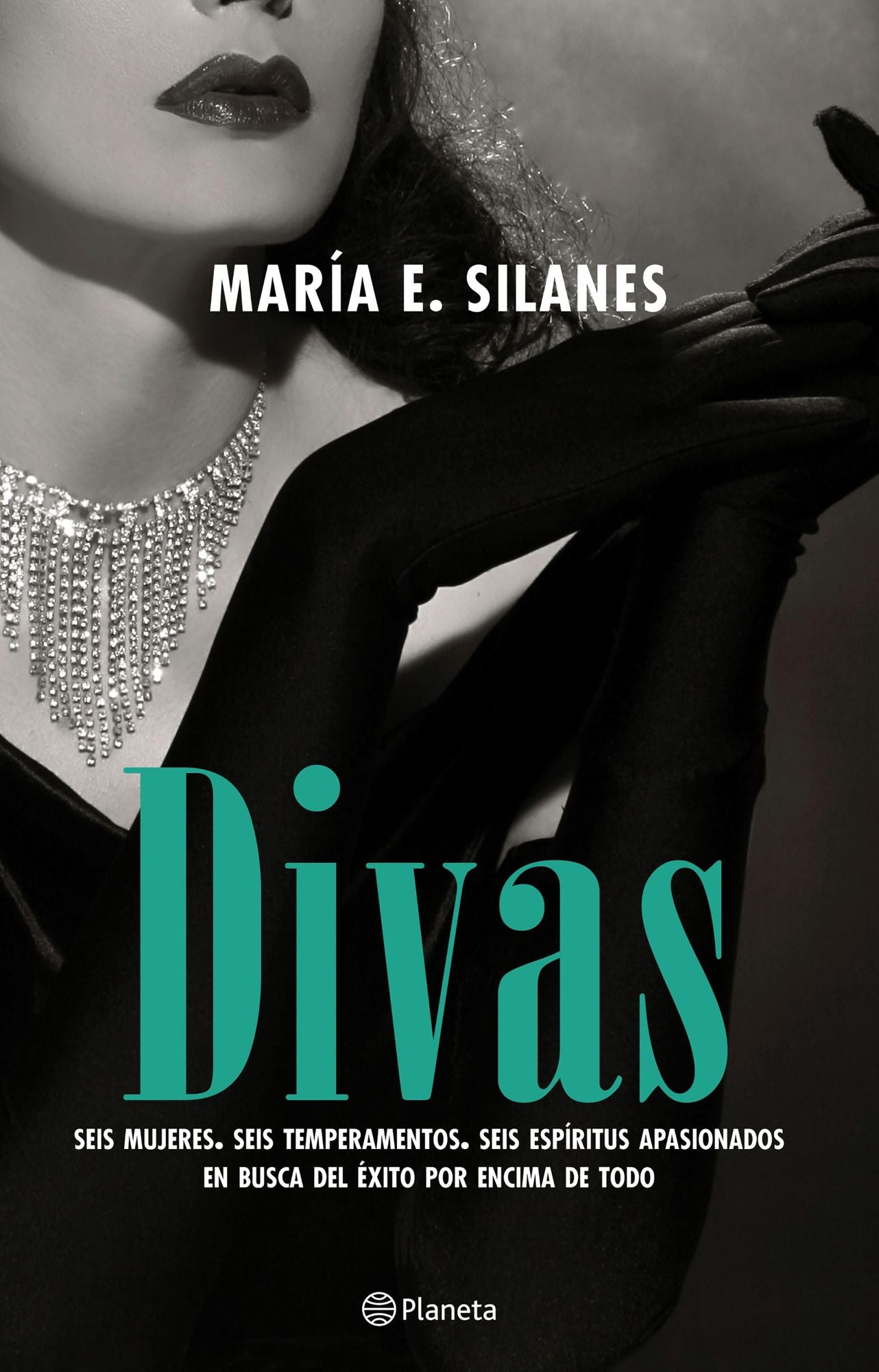 Divas: Seis mujeres, seis temperamentos, seis espíritus apasionados en busca del éxito por encima de todo