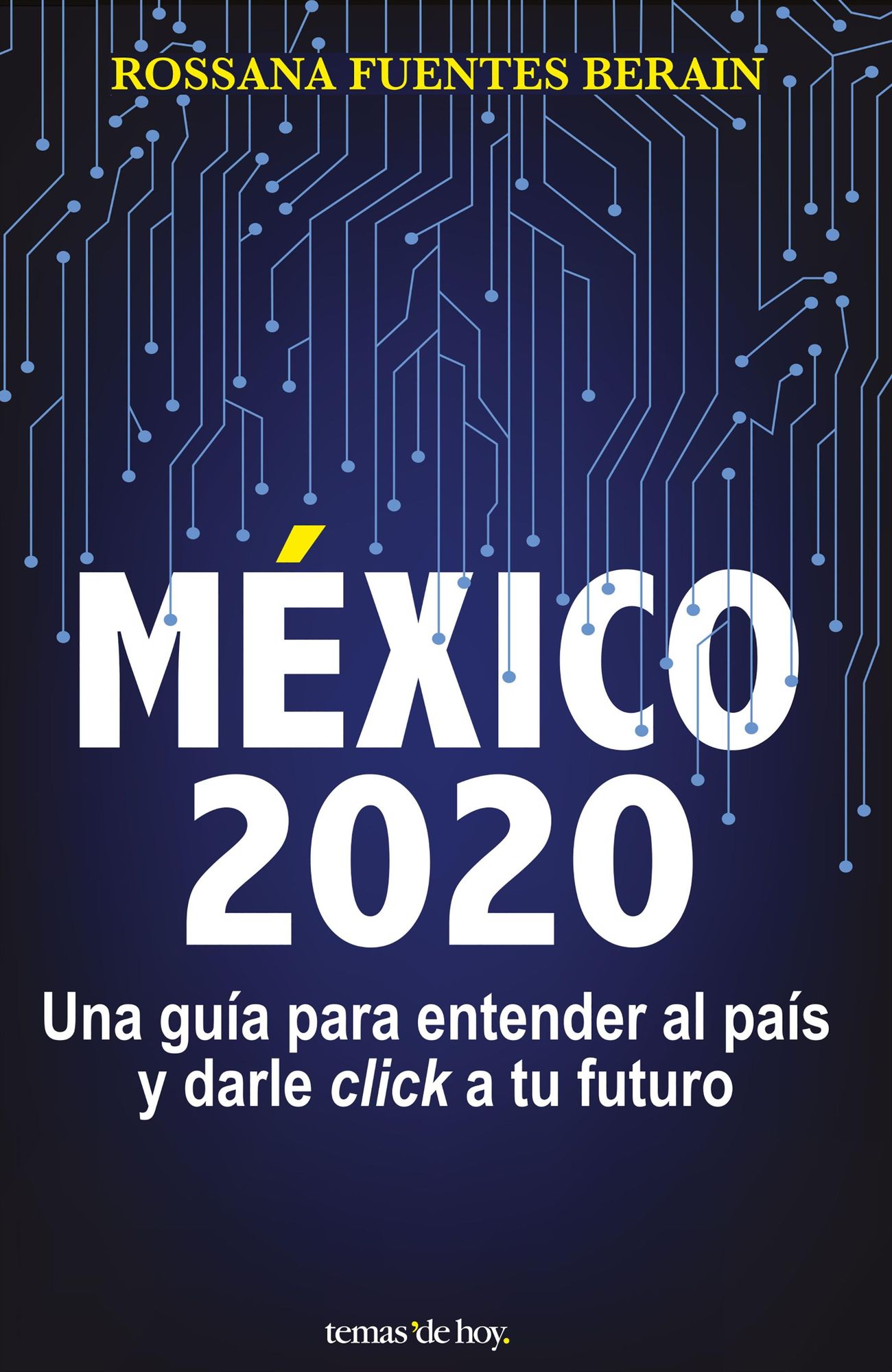 México 2020: Una guía para entender al país y darle click a tu futuro.