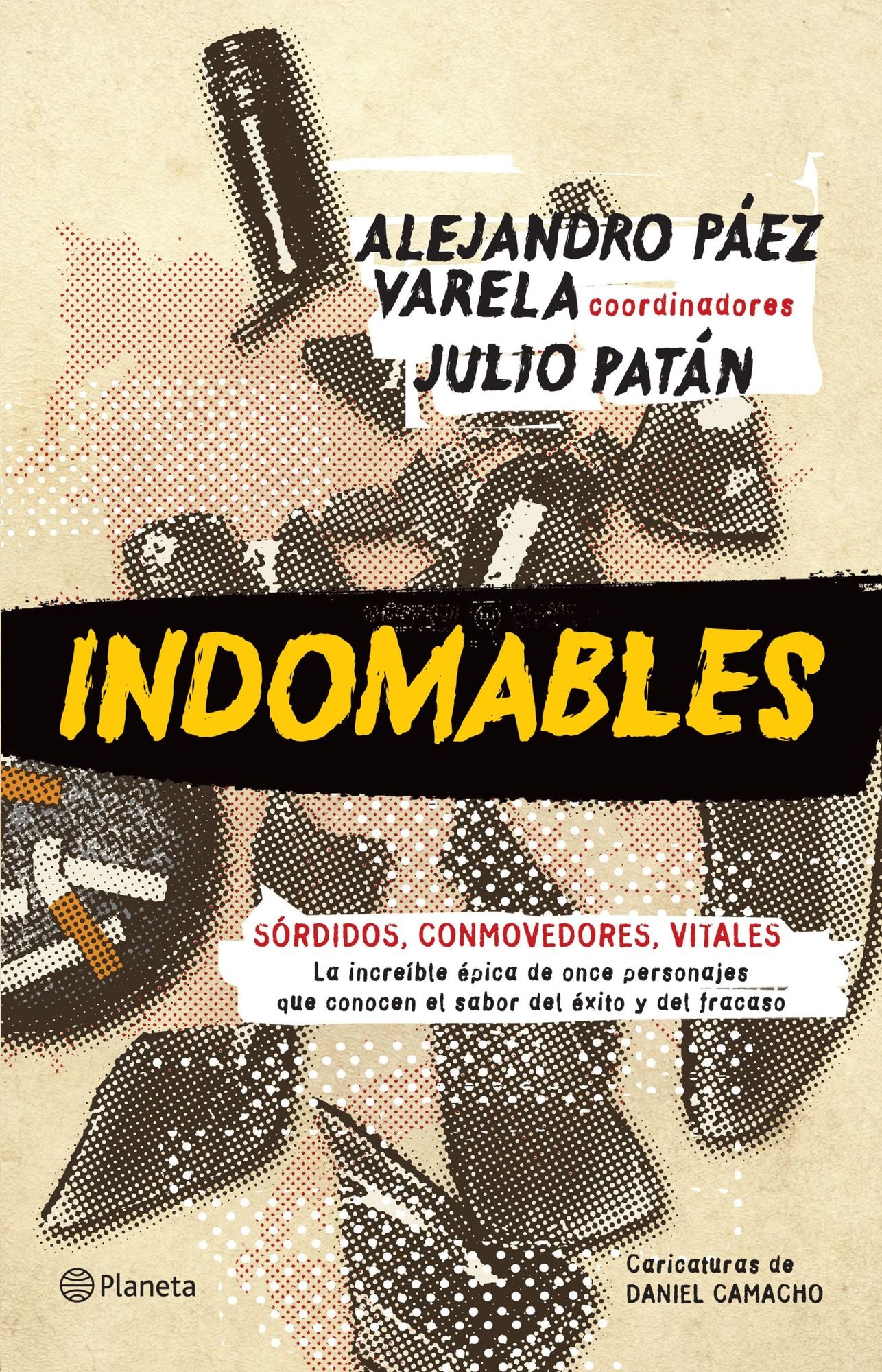Indomables: La increíble épica de once personajes que conocen el sabor del éxito y del fracaso