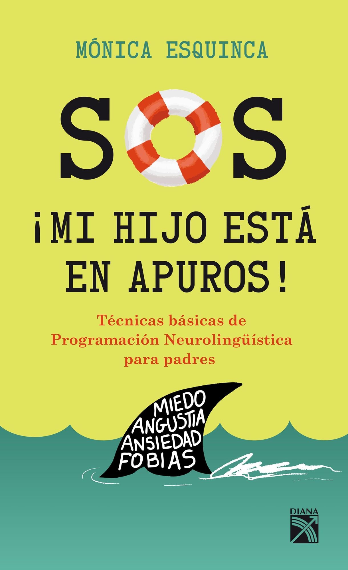 S.O.S. Mi hijo está en apuros!: Técnicas básicas de programación neurolingüistica para padres