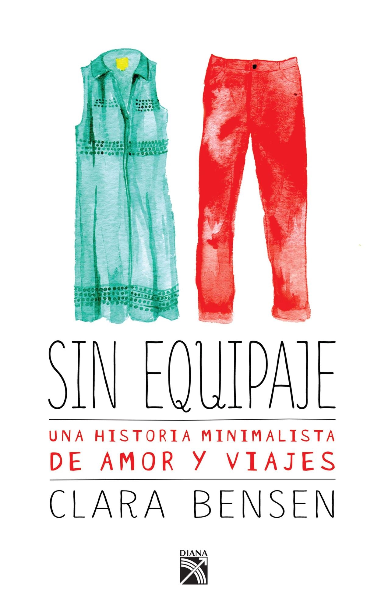 Sin equipaje: Una historia minimalista de amor y viajes