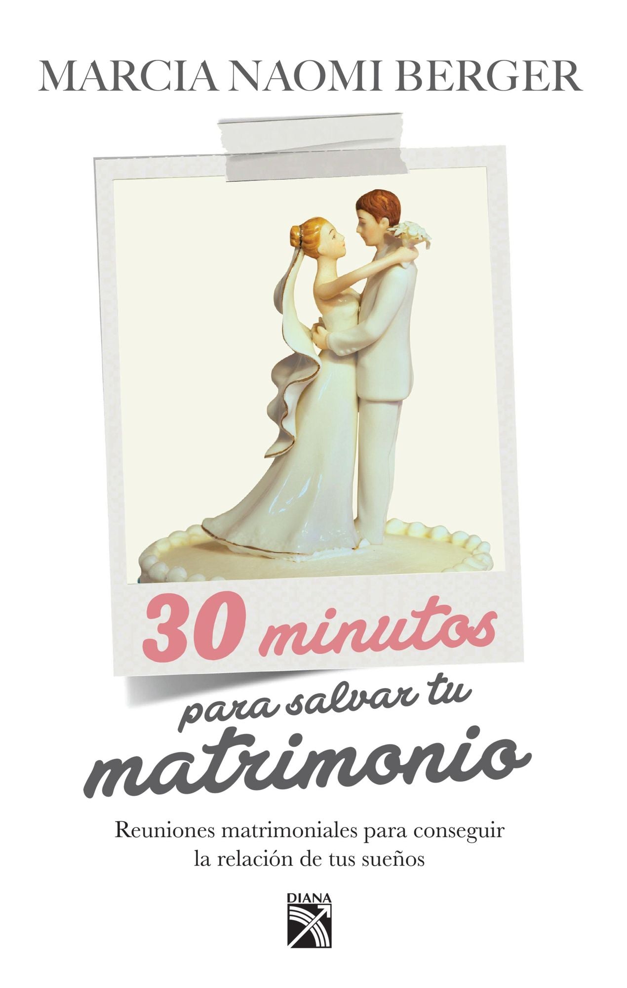 30 Minutos para salvar tu matrimonio: Relaciones matrimoniales para conseguir la relación de tus sueños