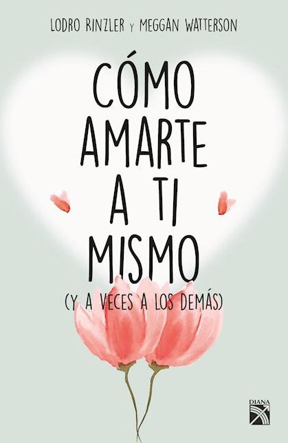 Como amarte a ti mismo (Y a veces a los demas)