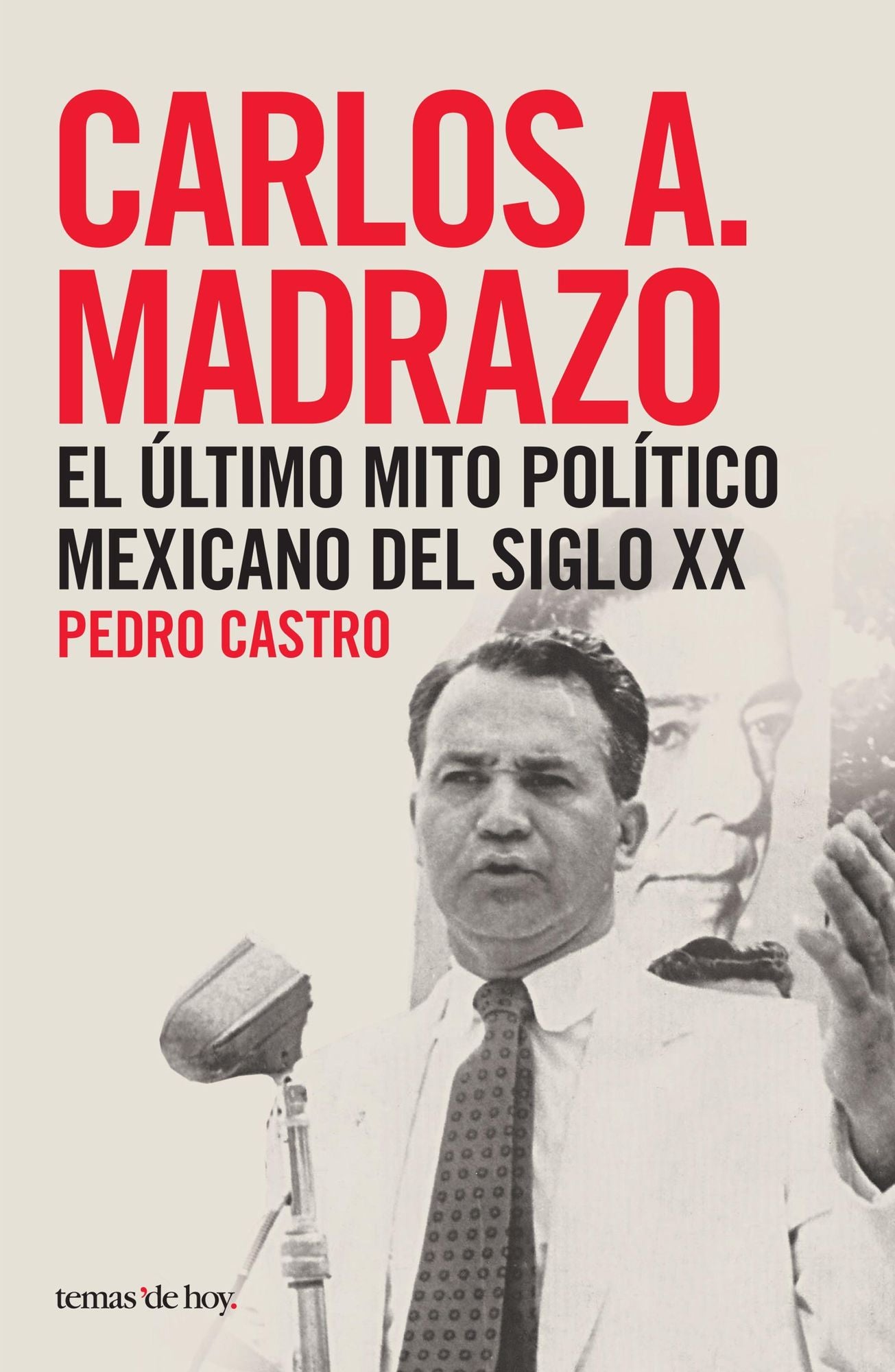 Carlos A. Madrazo: El último mito político mexicano del siglo XX