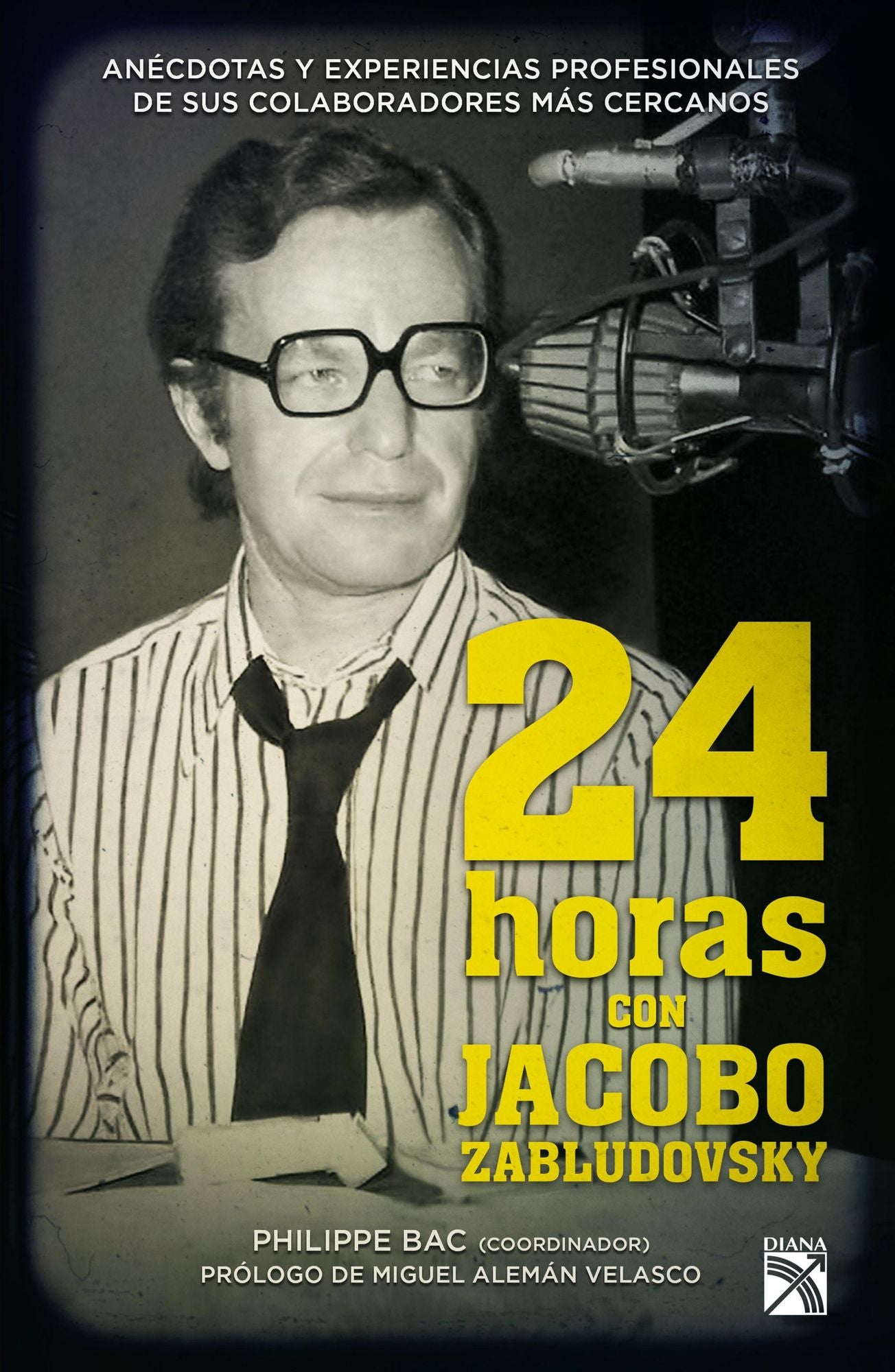 24 horas con Jacobo Zabludovsky: Anécdotas y experiencias profesionales de sus colaboradores más cercanos.