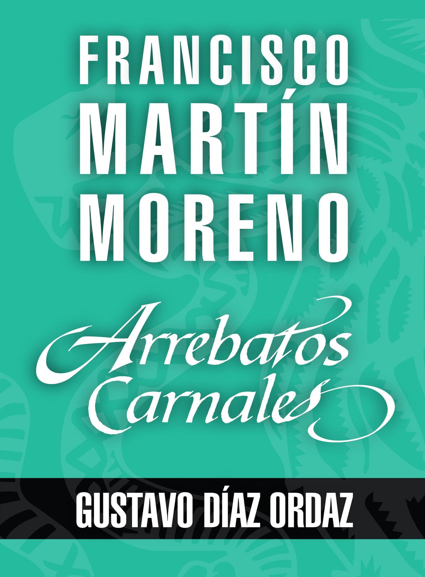 Arrebatos carnales. Gustavo Díaz Ordaz: Las pasiones que consumieron a los protagonistas de la Historia de México