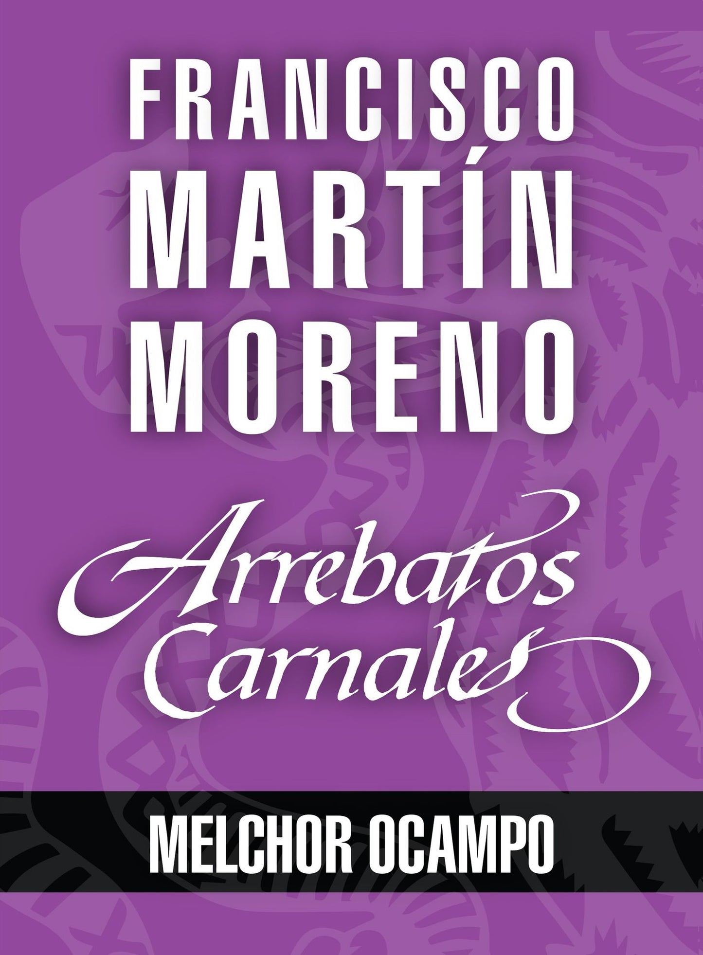 Arrebatos carnales. Melchor Ocampo: Las pasiones que consumieron a los protagonistas de la Historia de México