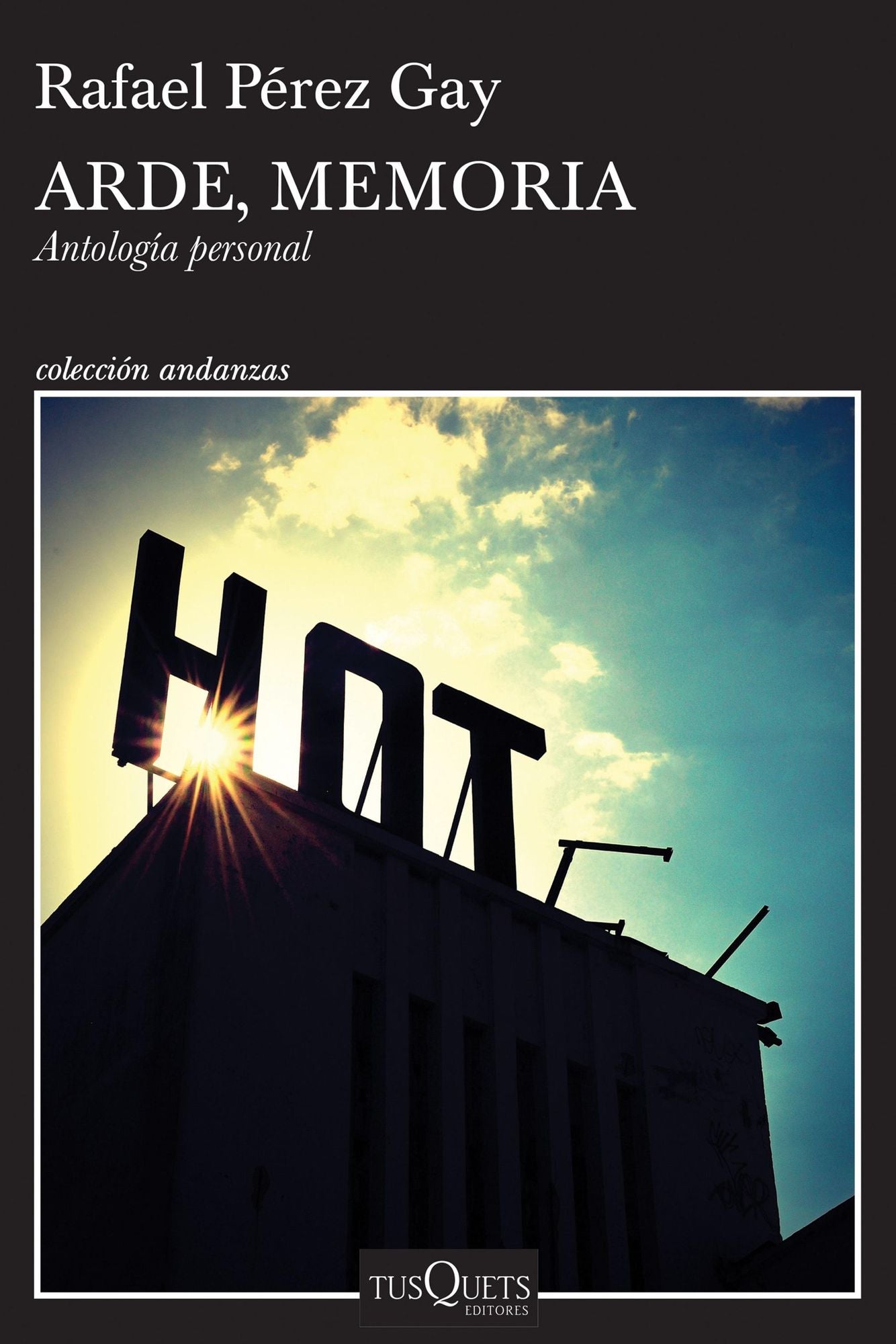 Arde, memoria: Antología personal
