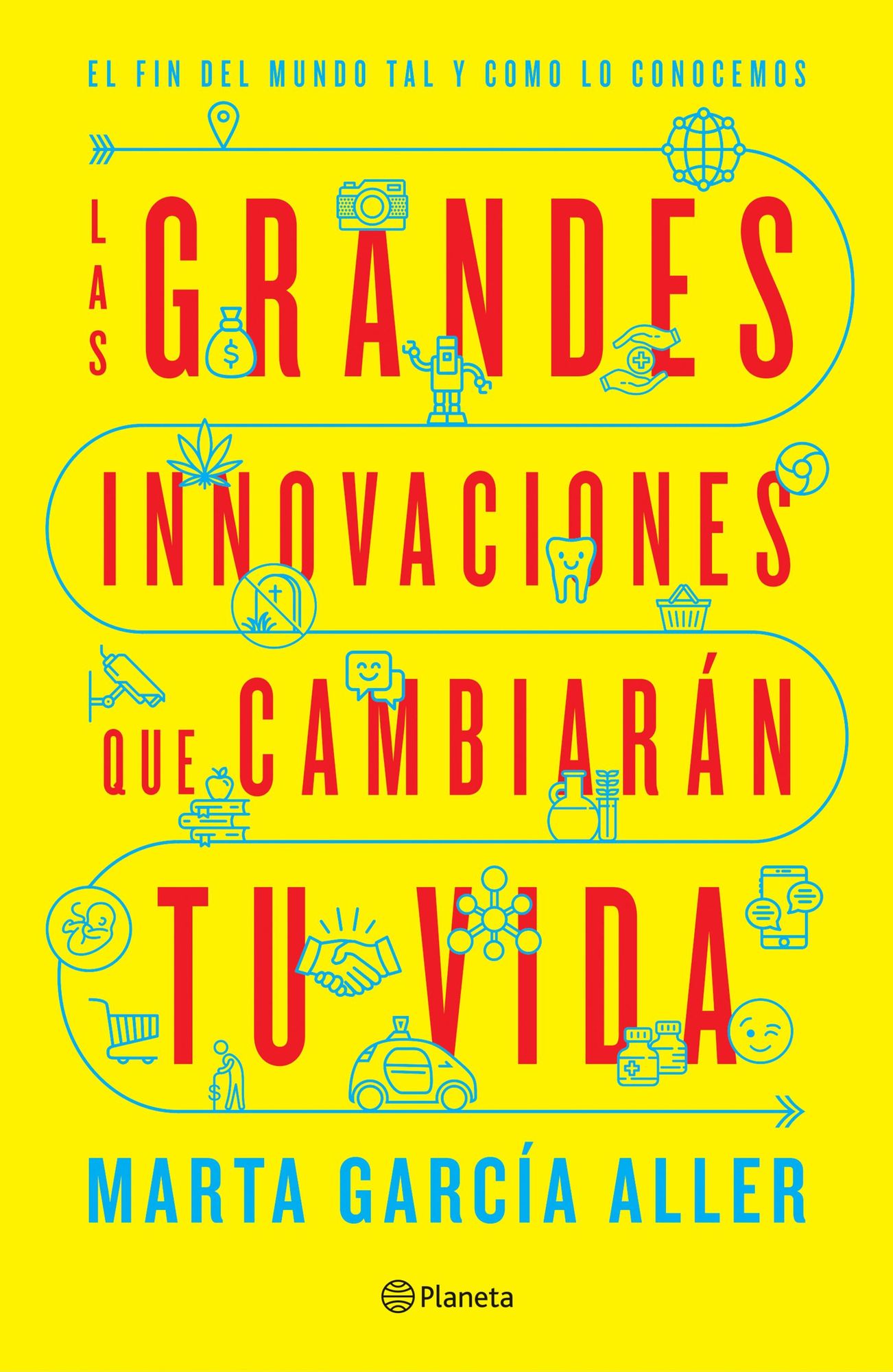 Las grandes innovaciones que cambiarán tu vida (Edición mexicana): El fin del mundo tal y como lo conocemos