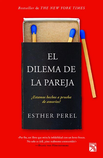 El dilema de la pareja / The State of Affairs : ¨estamos hechos a prueba de amor¡os? / Rethinking Infidelity