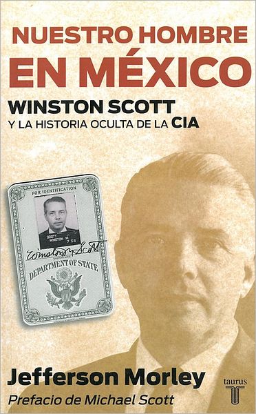 Nuestro hombre en Mexico. Winston Scott y la historia oculta de la CIA (Our Man in Mexico: Winston Scott and the Hidden History of the CIA)