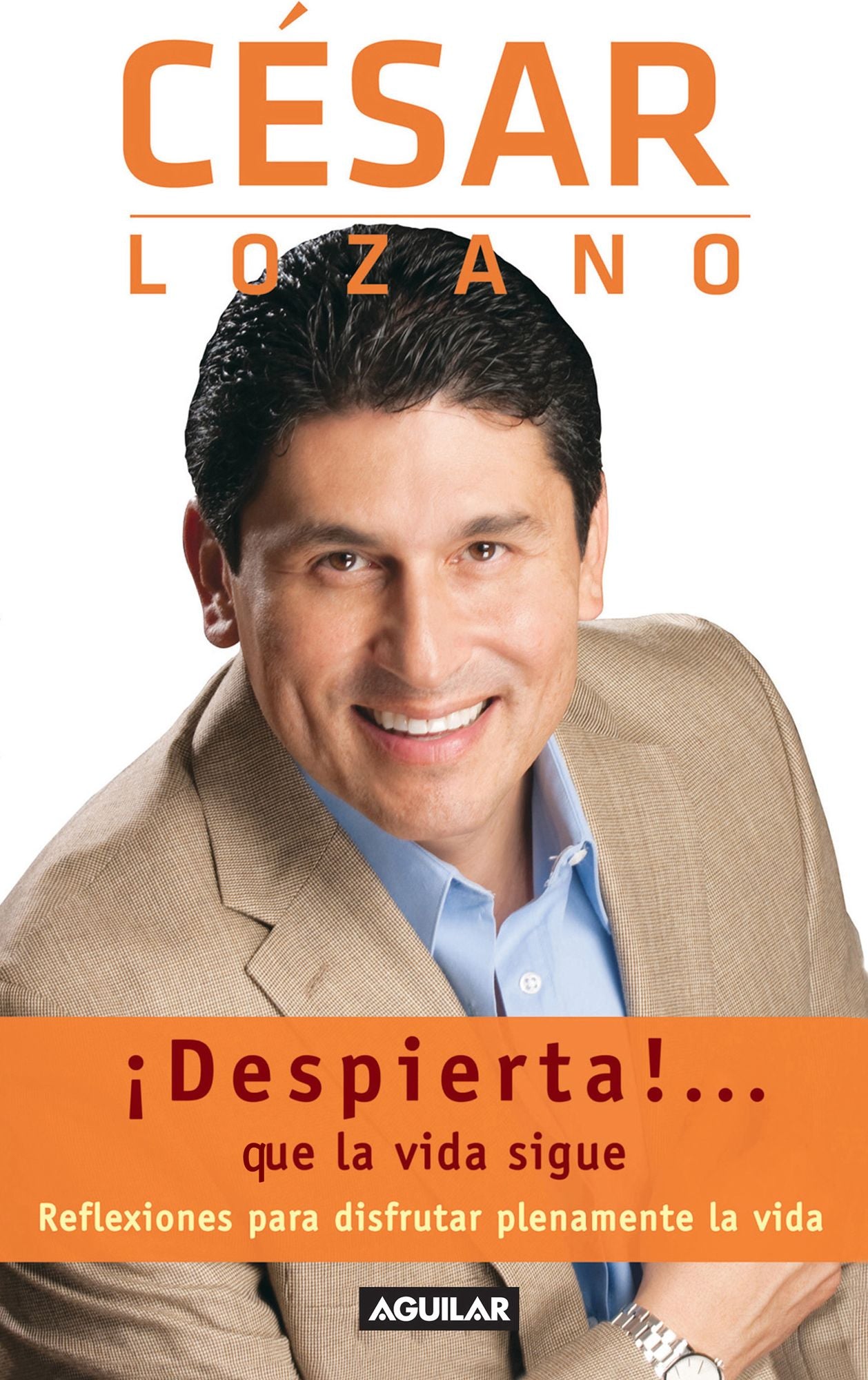 ¡Despierta!... que la vida sigue: Reflexiones para disfrutar plenamente tu vida