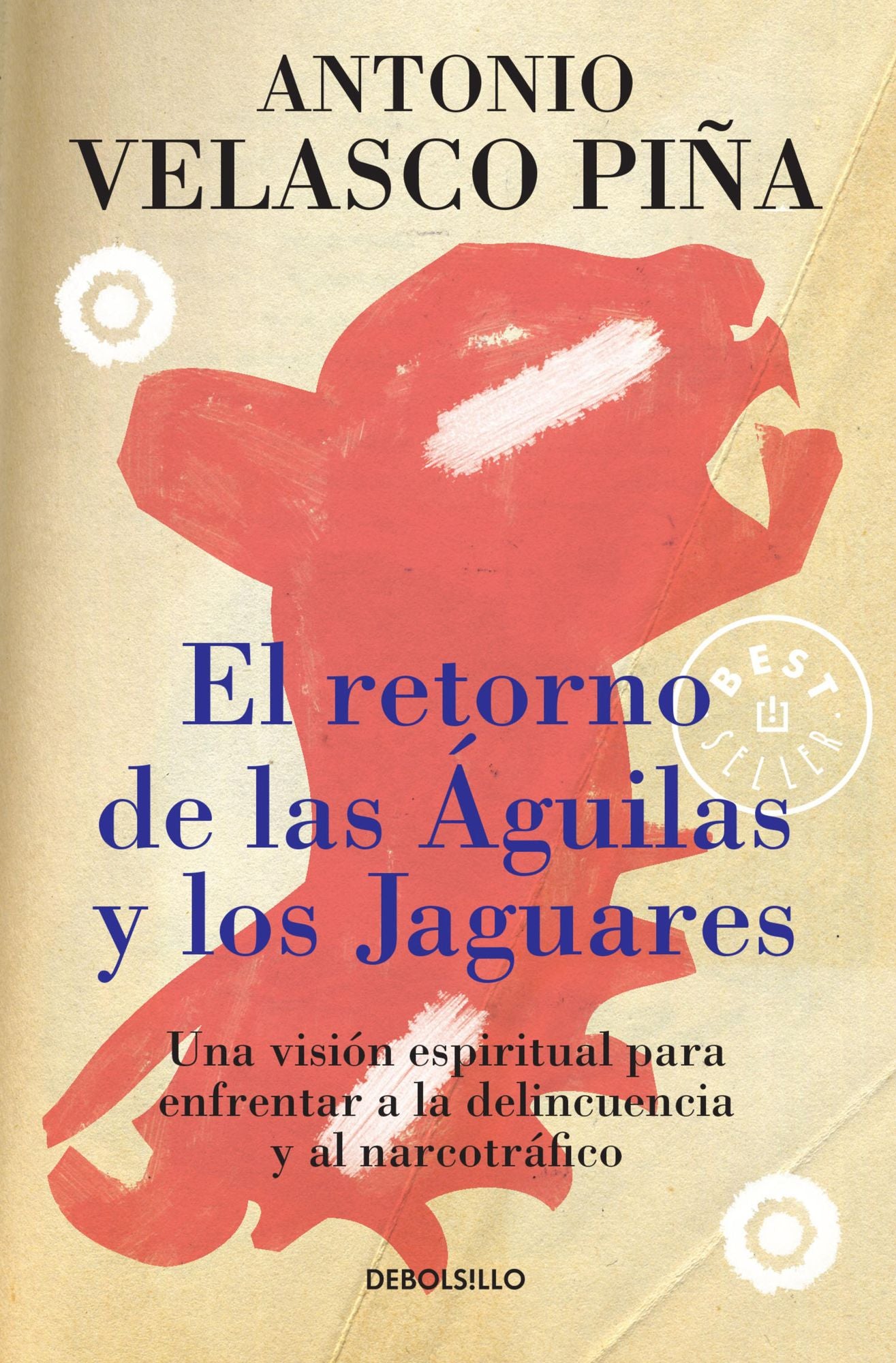 El retorno de las águilas y los jaguares: Una visión espiritual para enfrentar a la delincuencia y al narcotráfico