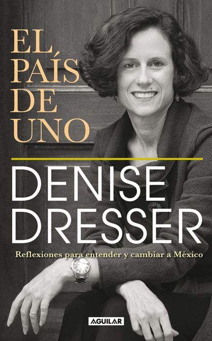 El país de uno: Reflexiones para entender y cambiar a México