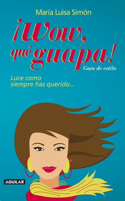 Wow, qué guapa!: Luce como siempre has querido...