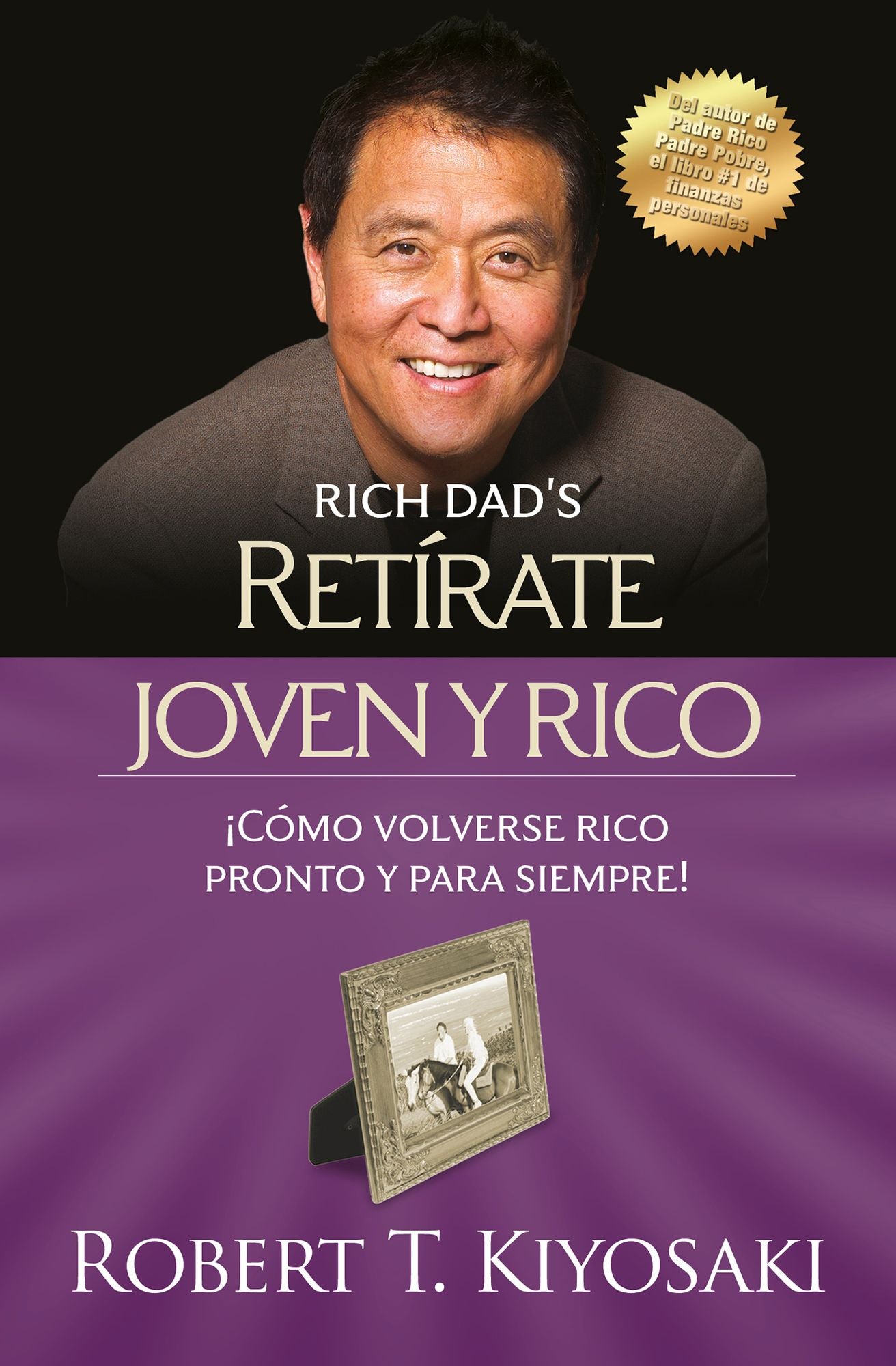 Retírate joven y rico: Cómo volverse rico pronto y para siempre!