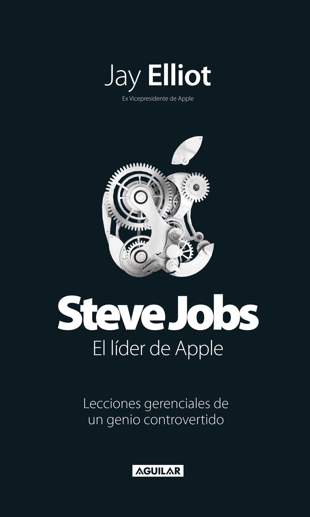 Steve Jobs. El líder de Apple: Lecciones gerenciales de un genio controvertido