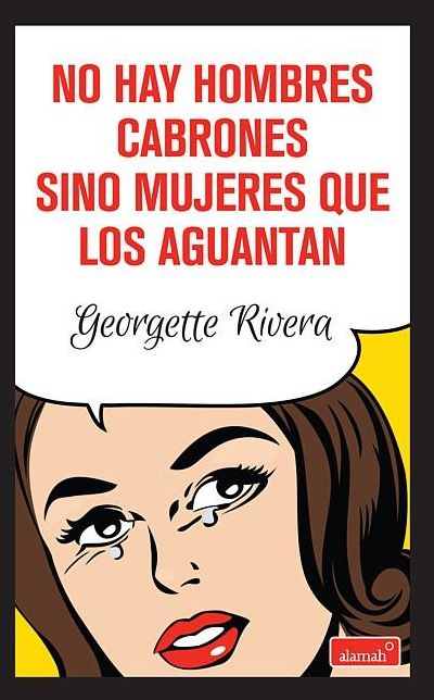 No hay hombres cabrones, hay mujeres que los aguantan