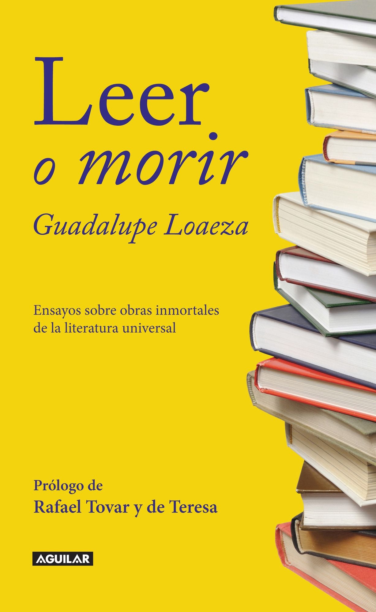 Leer o morir: Ensayos sobre obras inmortales de la literatura universal