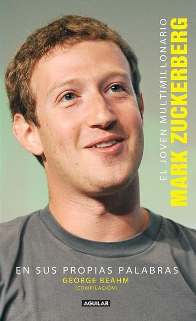 El chico multimillonario: Mark Zuckerbergh en sus propias palabras (Mark Zuckerbergh in His Own Words)