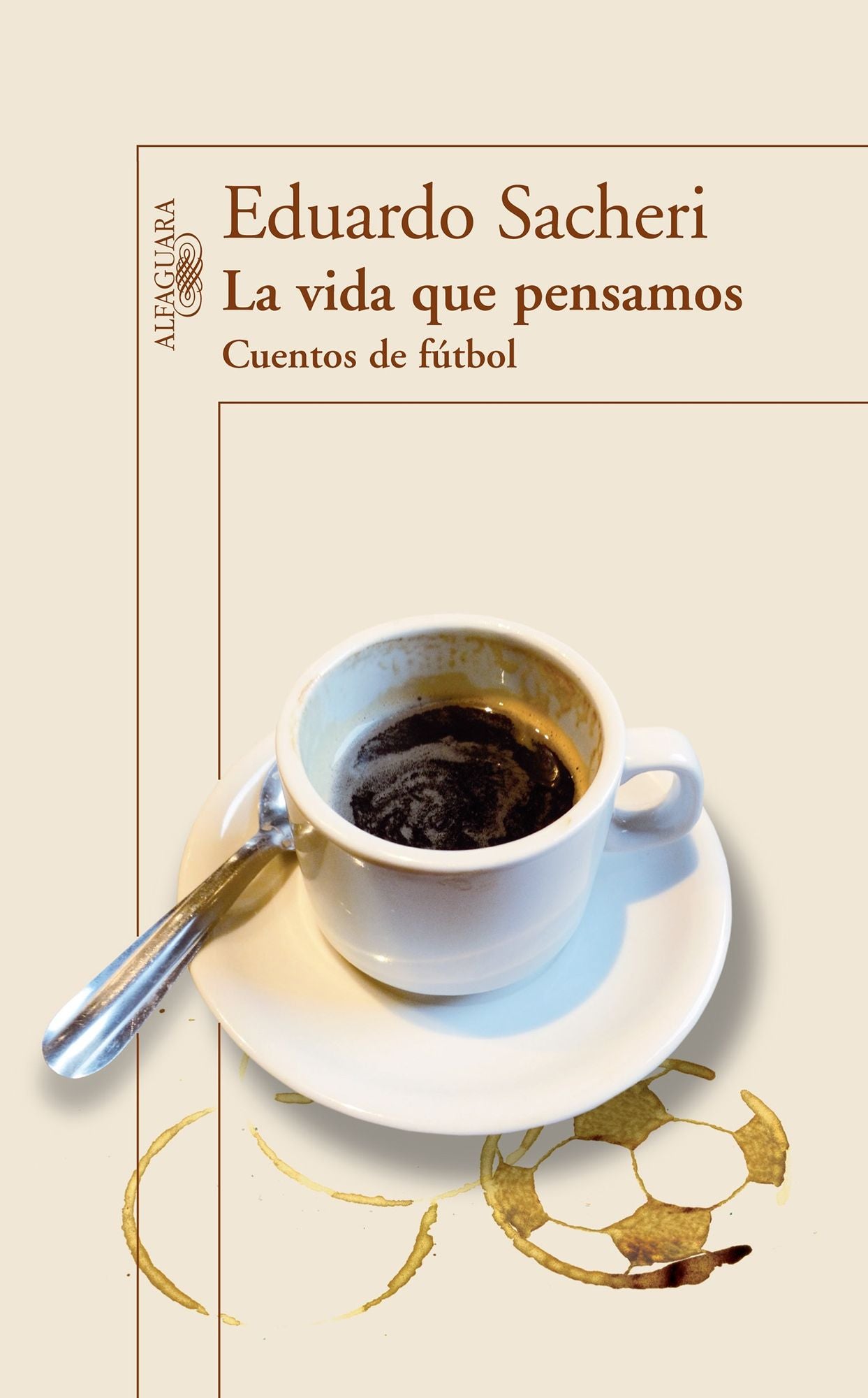 La vida que pensamos. Cuentos de futbol / The Life We Thought. Short Stories on Soccer