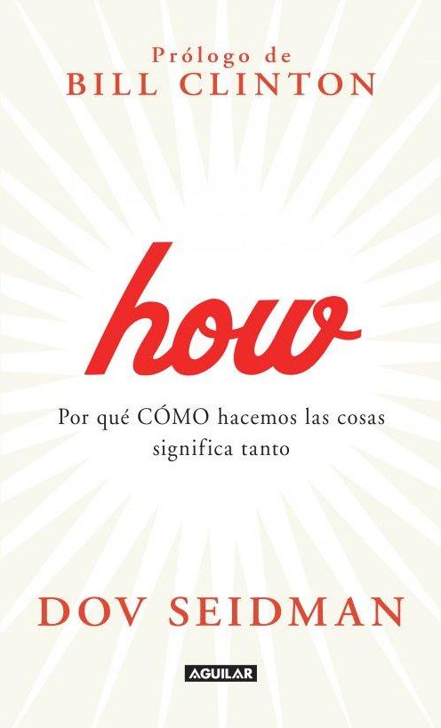 How: Por que como hacemos las cosas significa tanto (How: Why How We Do Anything Means Everything)