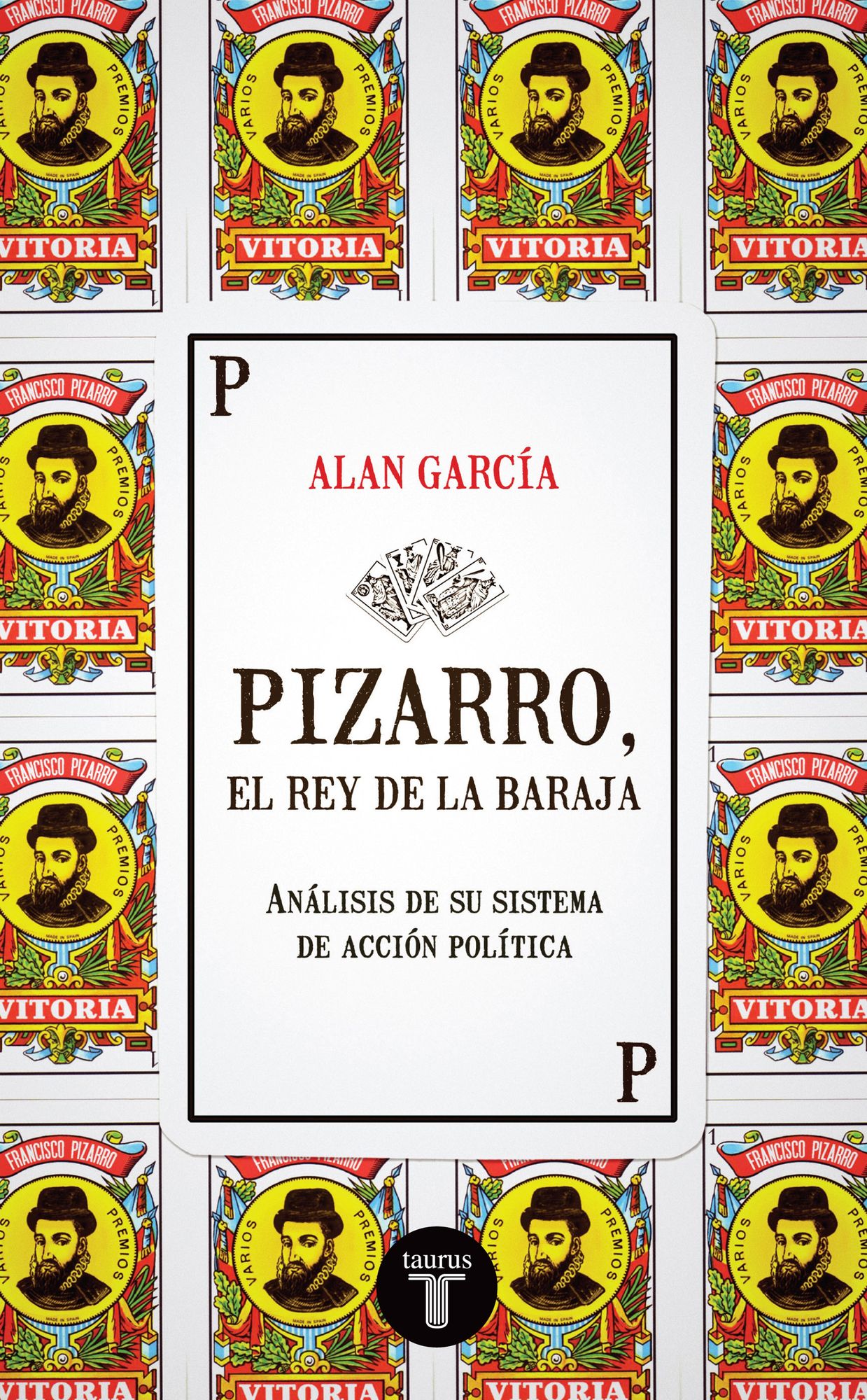 Pizarro, el rey de la baraja. Análisis de su sistema de acción política