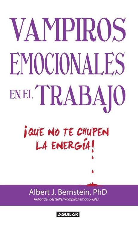 Vampiros emocionales en el trabajo (Emotional Vampires at Work)