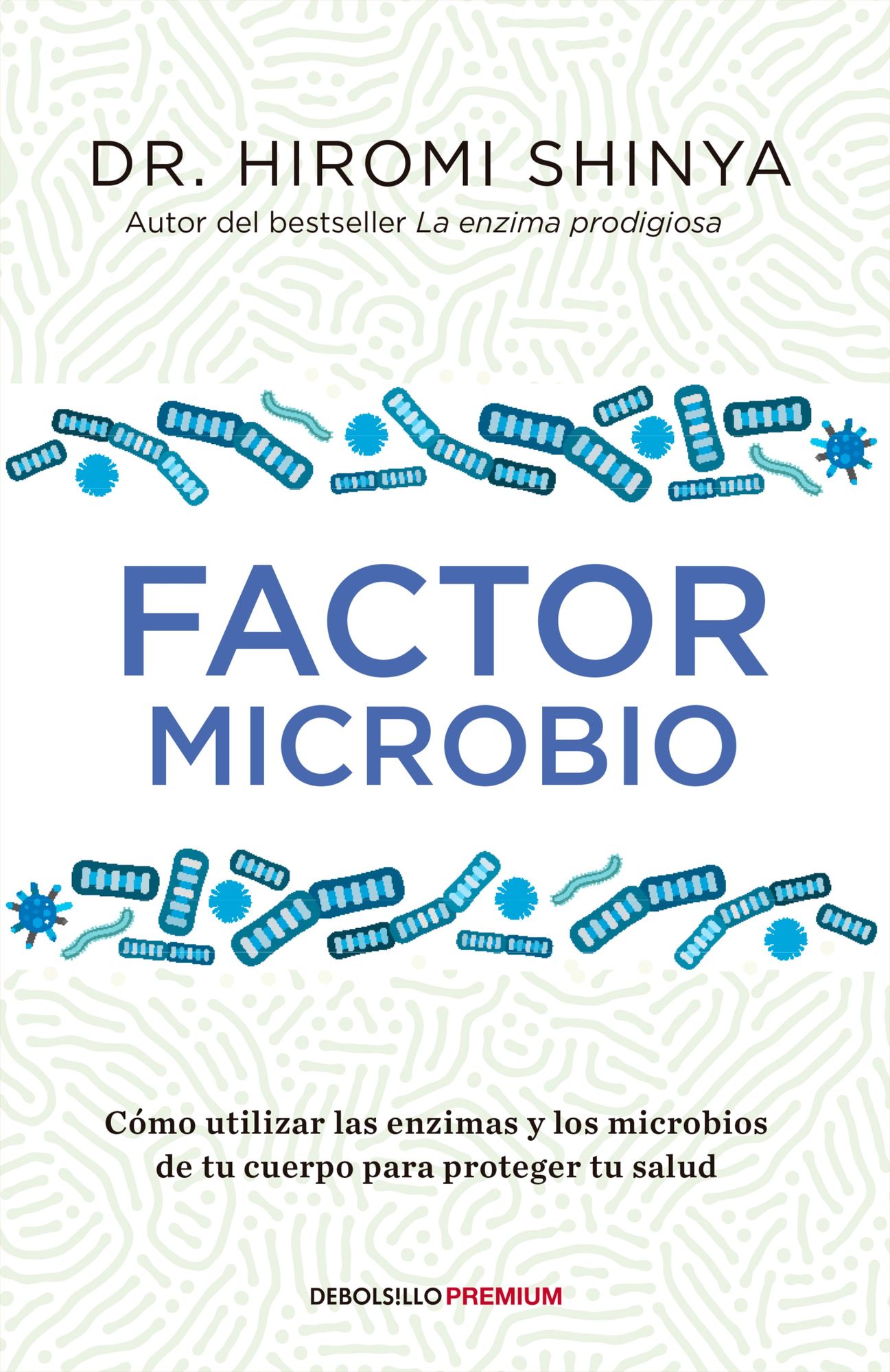 Factor microbio: Cómo utilizar las enzimas y los microbios de tu cuerpo para proteger tu salud