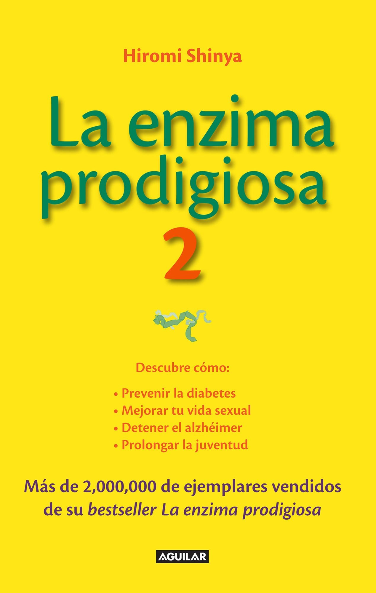 La enzima prodigiosa 2 (La enzima prodigiosa 2): Descubre cómo: Prevenir la diabetes, mejorar tu vida sexual, detener el alzhéimer, prolongar la juventud.