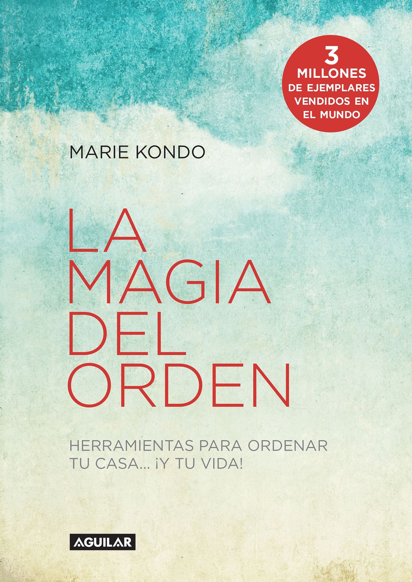 La magia del orden (La magia del orden 1): Herramientas para ordenar tu casa y tu vida