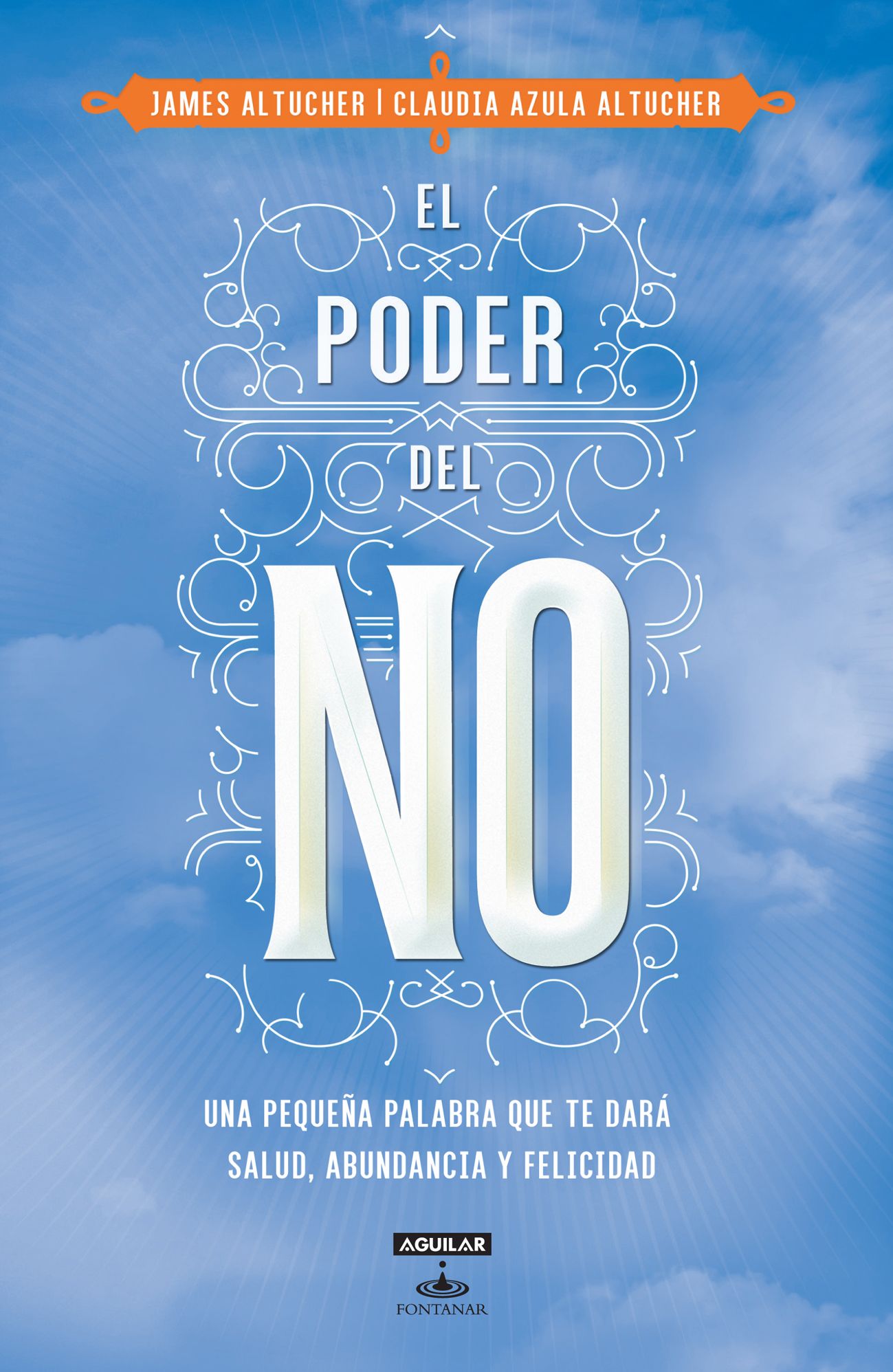 El poder del NO: Porque una pequeña palabra puede brindarte salud, abundancia y felicidad