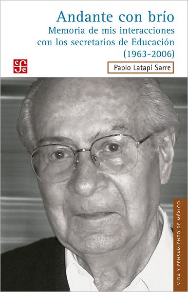 Andante con brío: Memoria de mis interacciones con los secretarios de Educación (1963-2006)